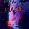 The Magick and The Maker
