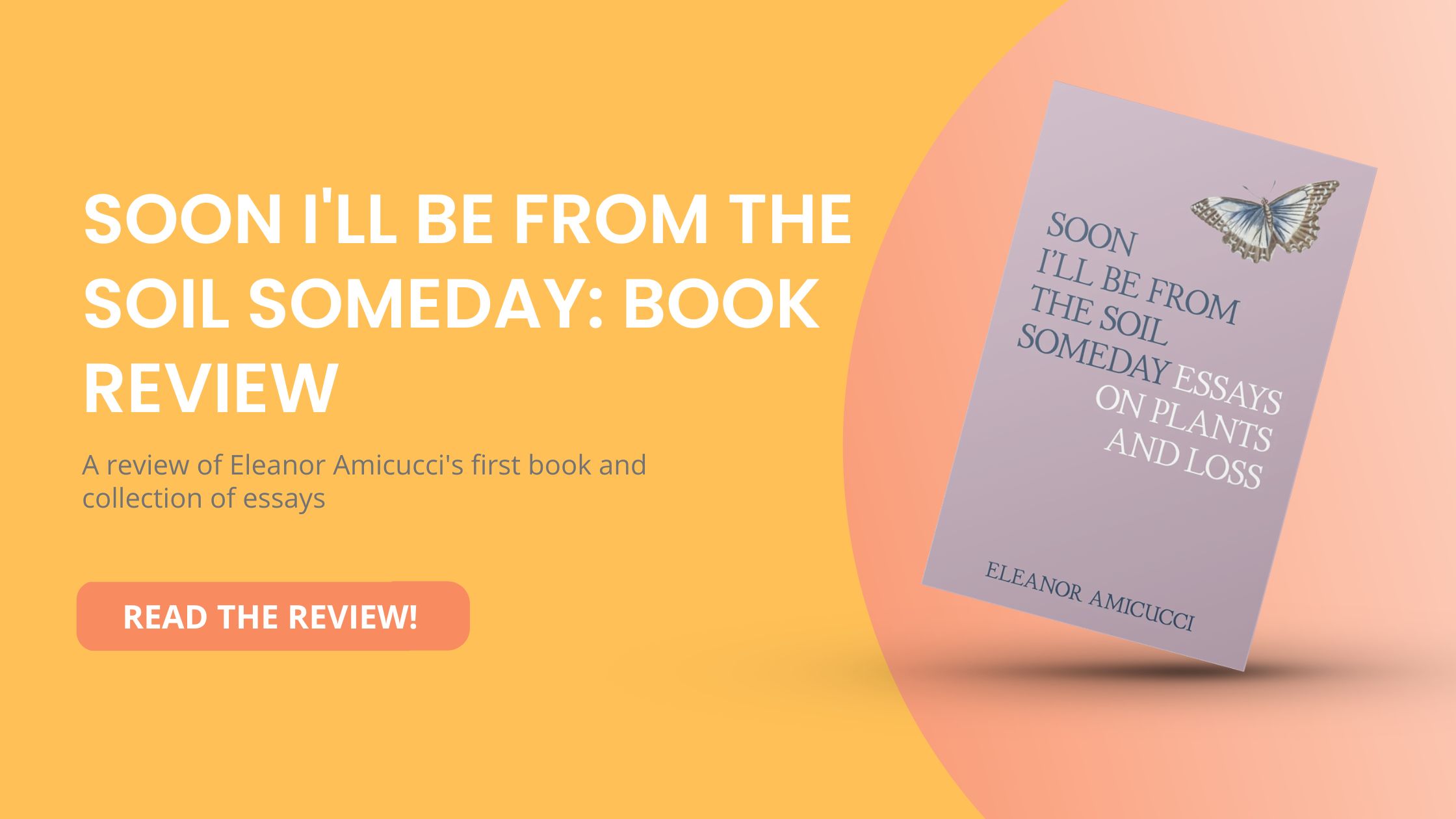 “Soon I’ll Be From the Soil Someday” by Eleanor Amicucci: Book Review