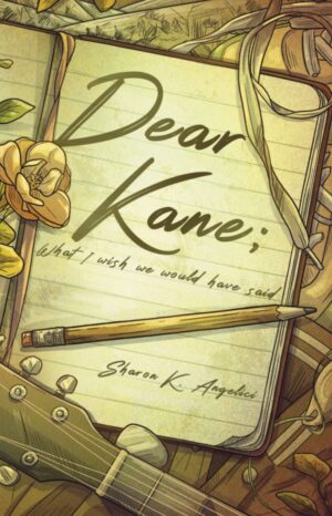 Dear Kane by Sharon K. Angelici