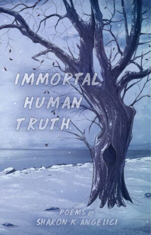 Immortal Human Truth by Sharon K. Angelici