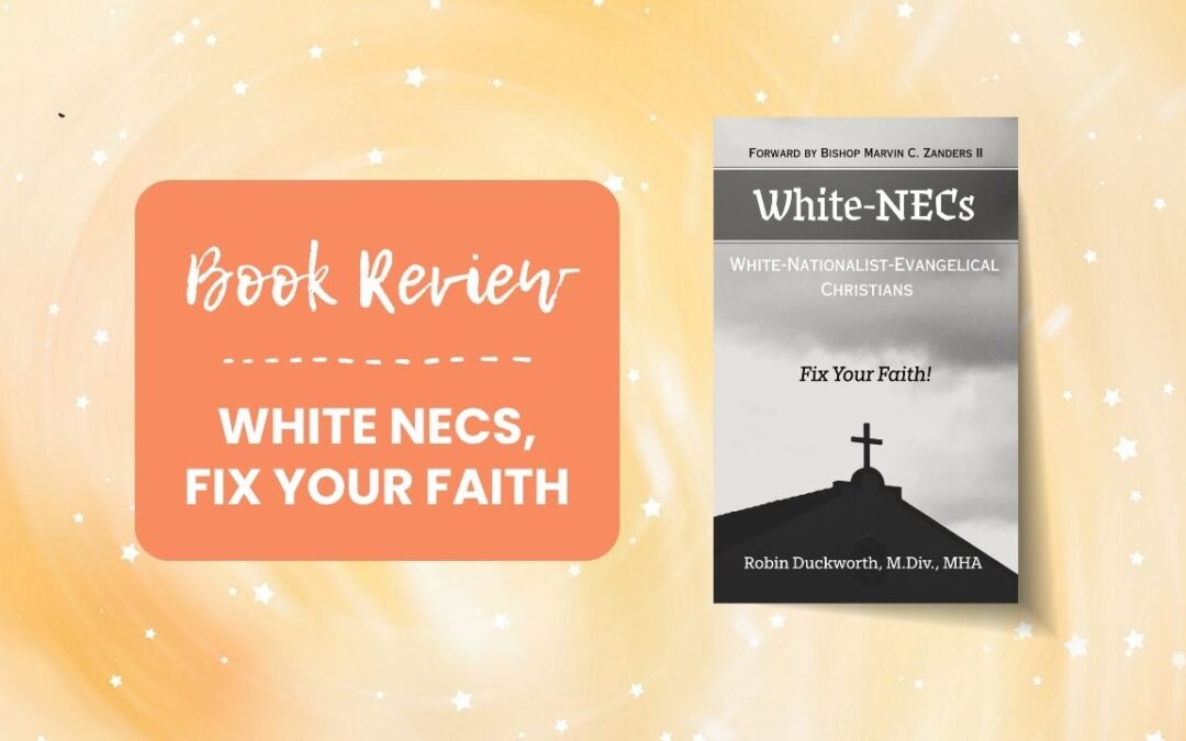 Book Review: White NECs, White National Evangelical Christians, Fix your Faith!